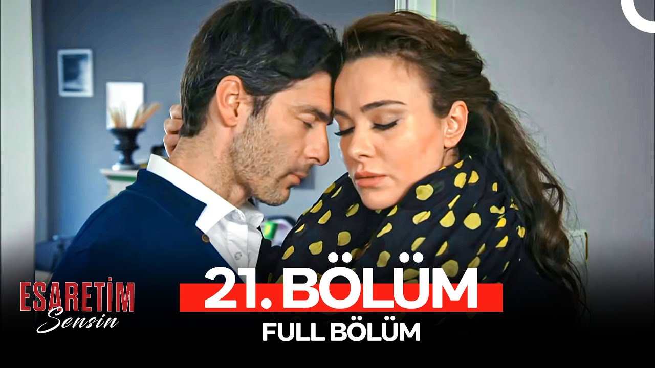 Esaretim Sensin 21. Bölüm