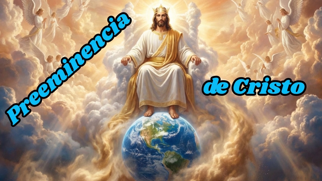 Cristo en todos y para todos: La Preeminencia.