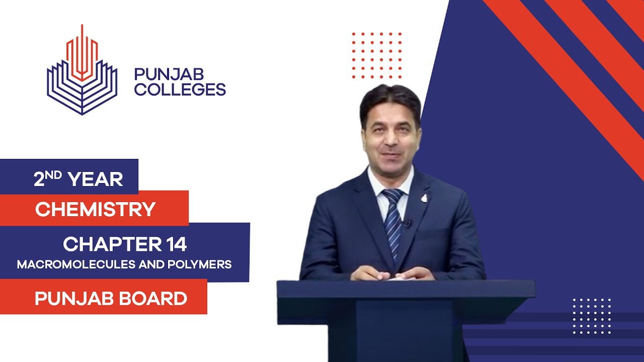 PGC Lectures-Inter Part II-Punjab Board-Chemistry-Chapter 14- Macromolecules And Polymers