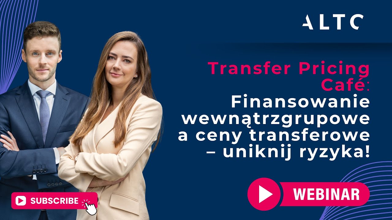 WEBINAR ALTO:Transfer Pricing Caf&eacute;:Finansowanie wewnątrzgrupowe a ceny transferowe &ndash; uniknij ryzyka!