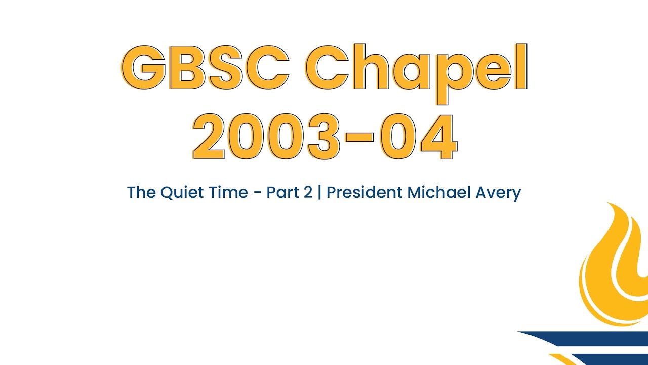 GBSC Chaphel || The Quiet Time - Part 2 (President Michael Avery)