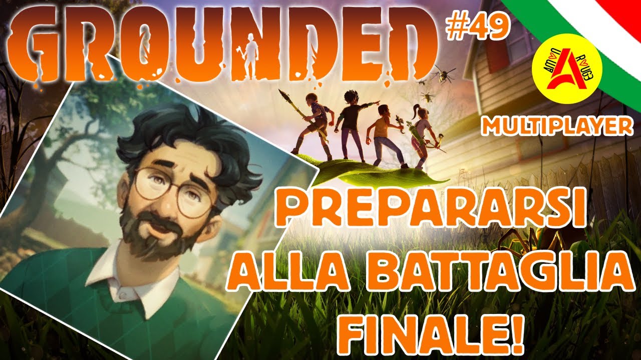 Prepararsi alla Battaglia Finale! - Grounded Multiplayer TA #49