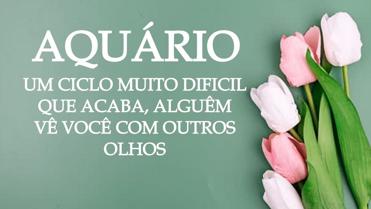 🍀AQUÁRIO🍀UMA CONVERSA HONESYA. ALGUÊM VÊ VOCÊ COM OUTROS OLHOS