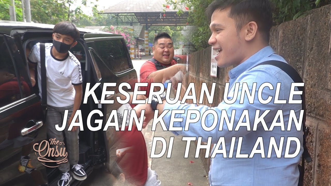 The Onsu Family - Keseruan Uncle Jagain Keponakan di Thailand
