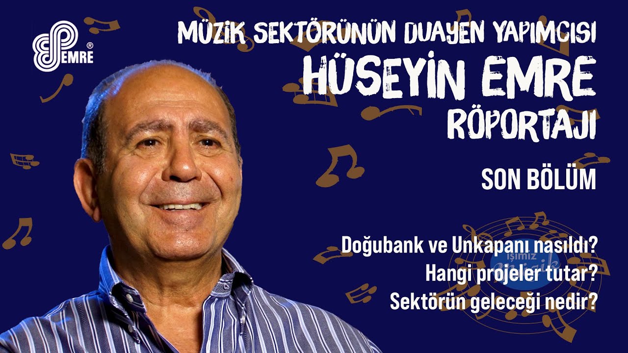 M&Uuml;ZİK SEKT&Ouml;R&Uuml;N&Uuml;N DUAYEN YAPIMCISI H&Uuml;SEYİN EMRE SON B&Ouml;L&Uuml;M