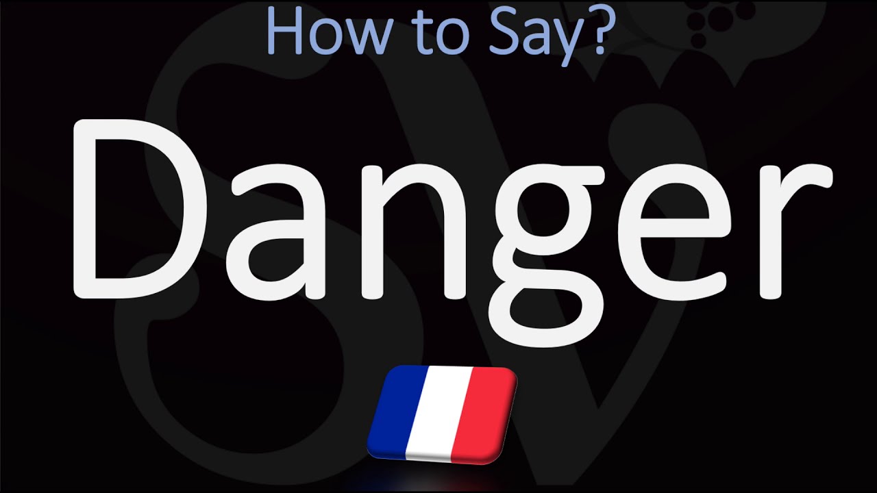 How to Say Danger in French? | How to Pronounce