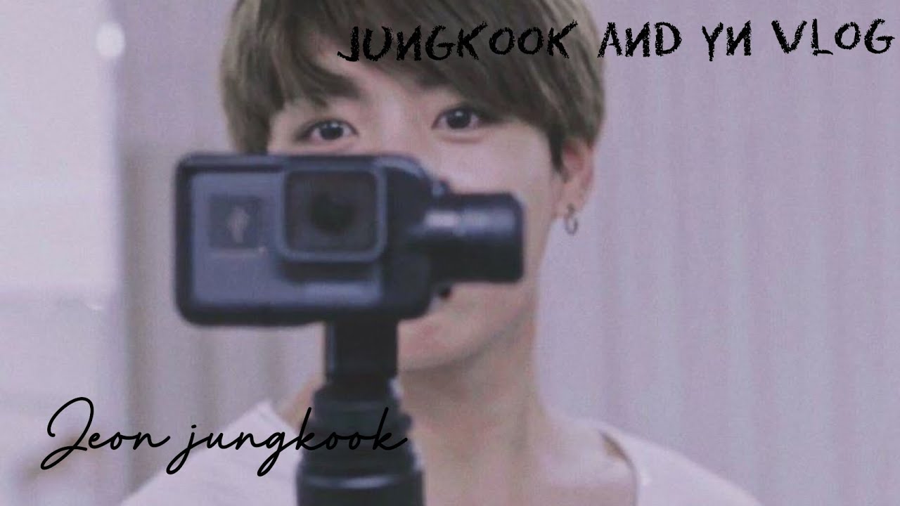 Jungkook and yn vlog