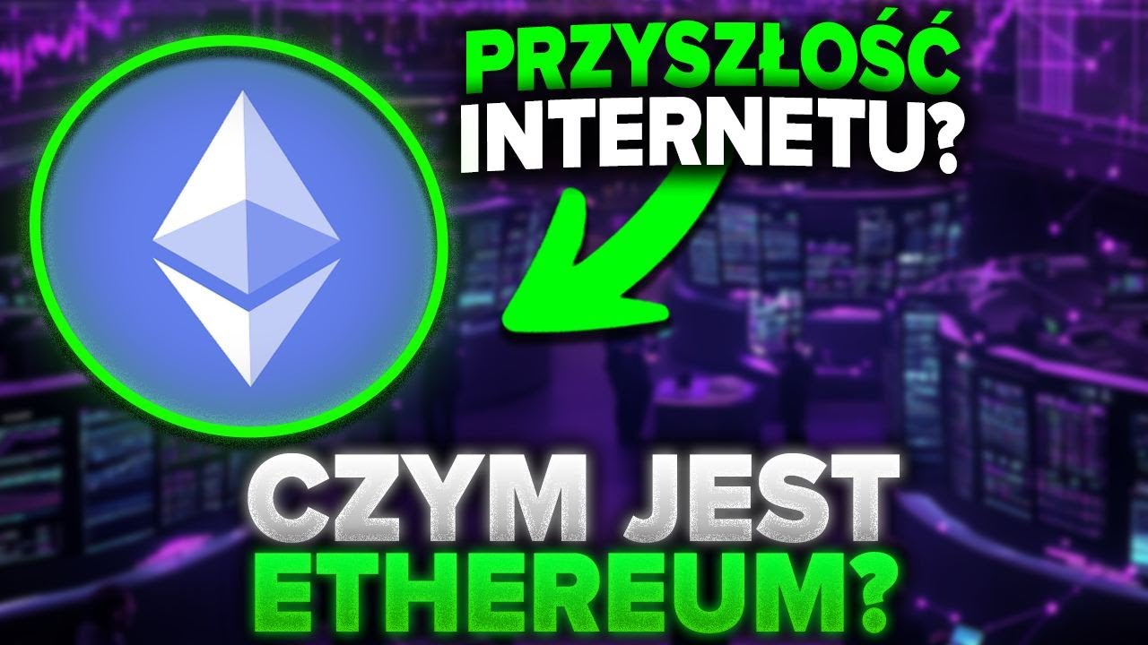 CZYM JEST ETHEREUM i Dlaczego Jest Tak Ważne? (Kurs Do Kryptowalut - Lekcja 3)
