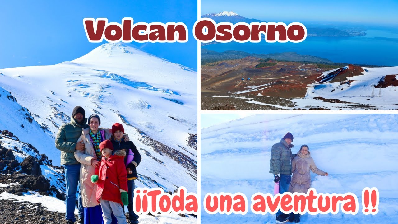 VOLCÁN OSORNO a PIE🗻Una Subida Dura y Un Recuerdo Inesperado 🥹Aventura en familia 🥰