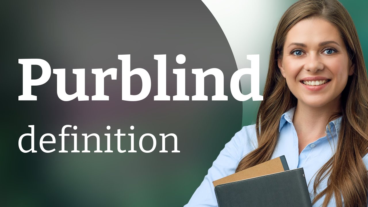 Purblind &mdash; meaning of PURBLIND