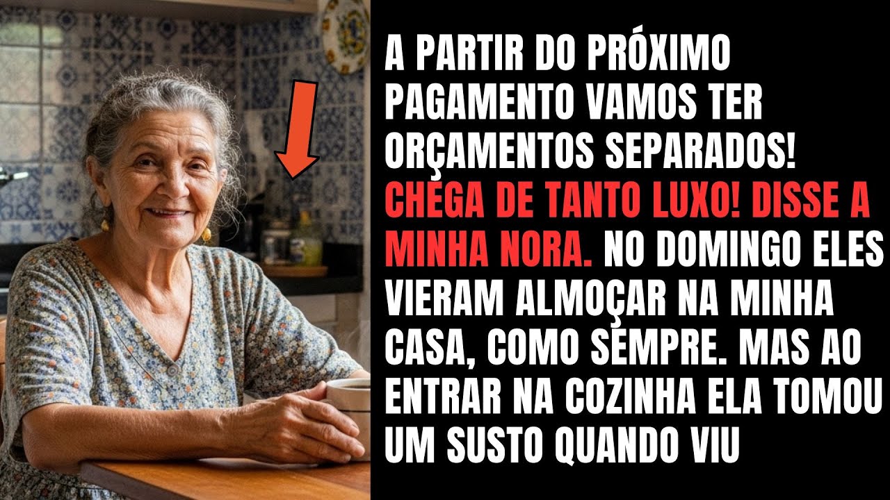 Minha Nora Disse: CHEGA DE LUXO, A PARTIR DO PRÓXIMO PAGAMENTO VAMOS TER TUDO SEPARADO! ENTÃO EU FIZ