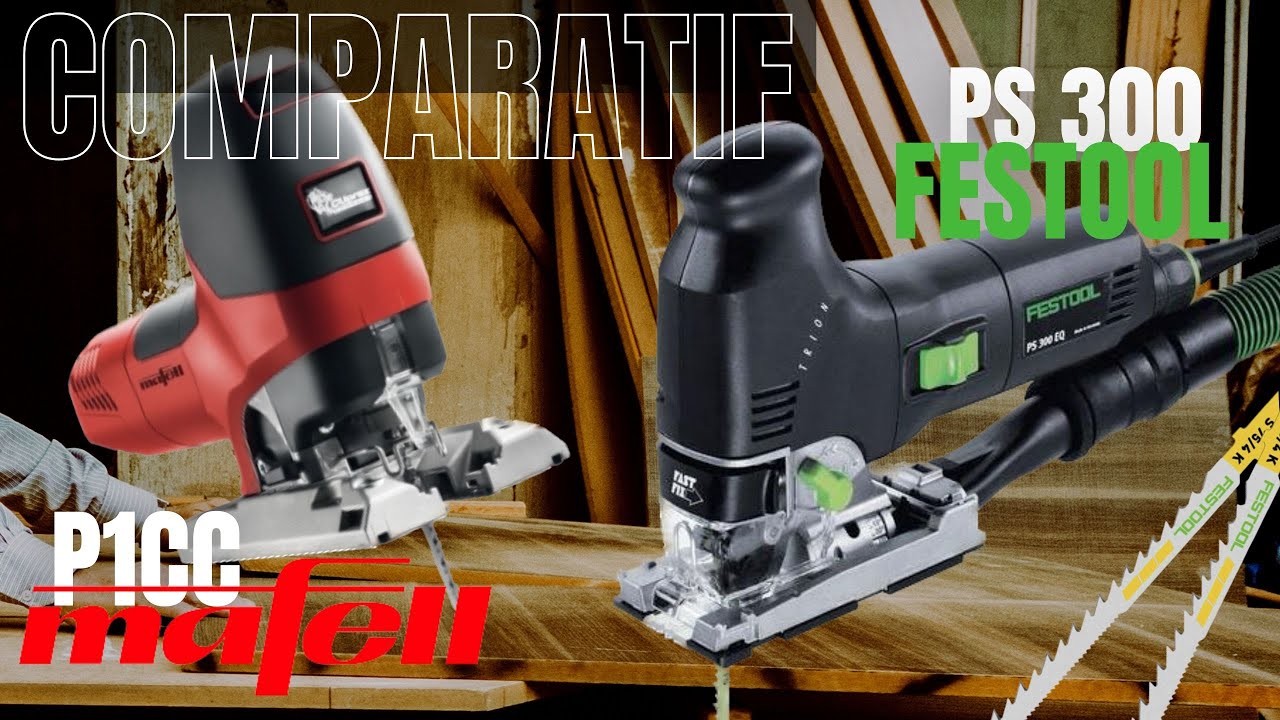 Scie sauteuse PS300 FESTOOL vs P1CC MAFELL