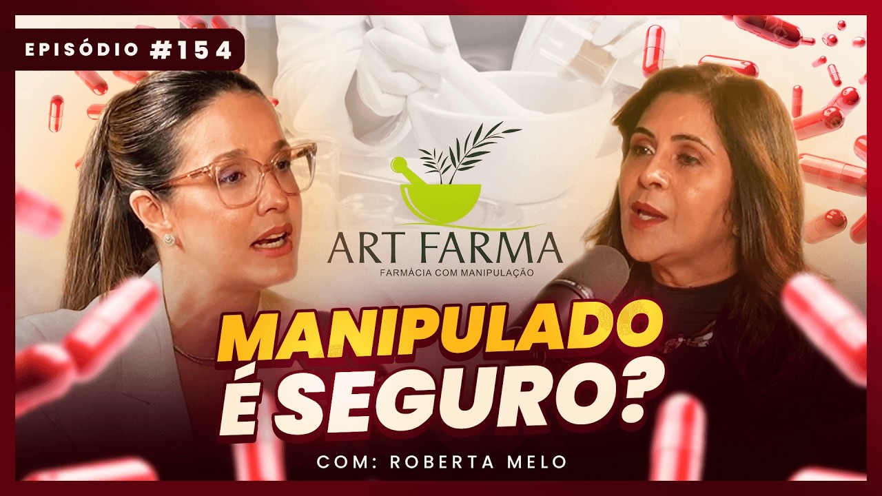 Roberta Melo REVELA TUDO sobre a EFICÁCIA do REMÉDIO MANIPULADO #154