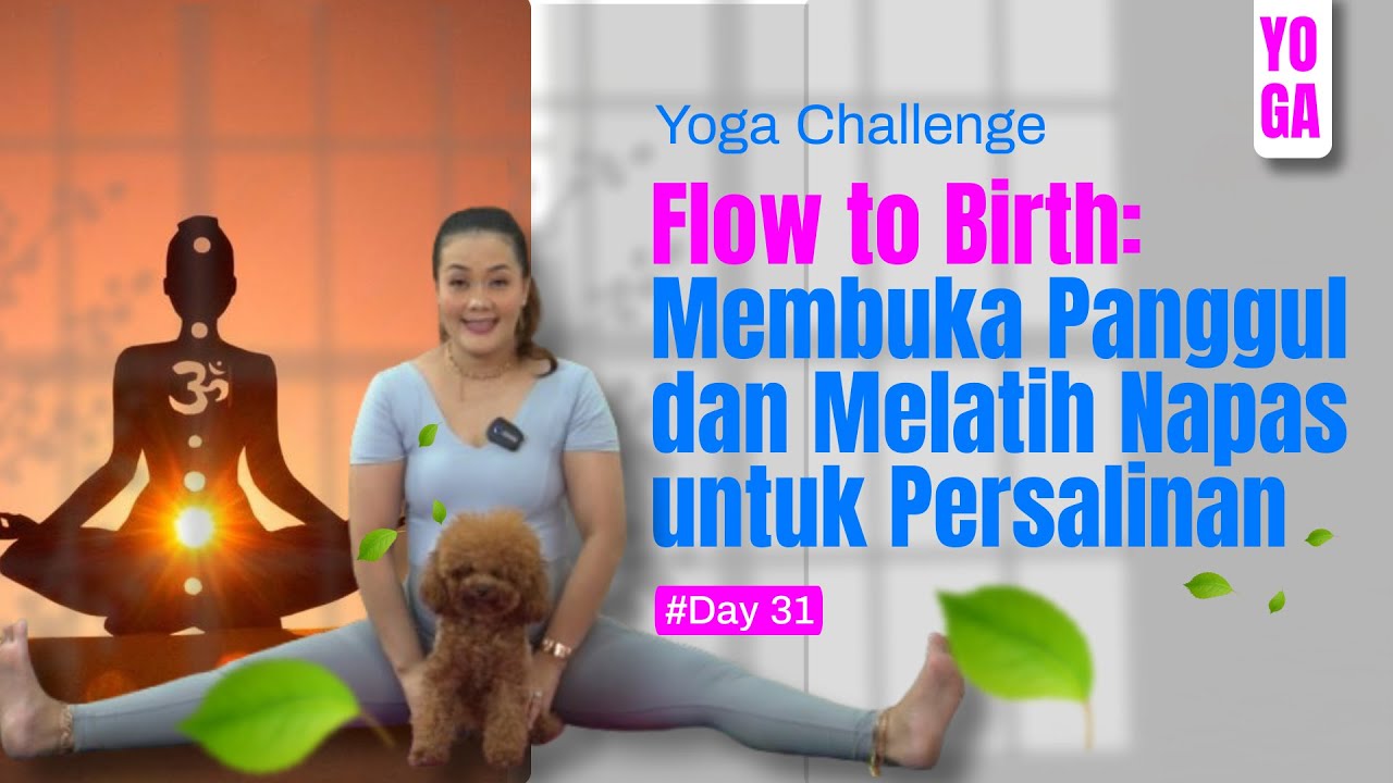 Flow to Birth Membuka Panggul dan Melatih Napas untuk Persalinan - Day 31