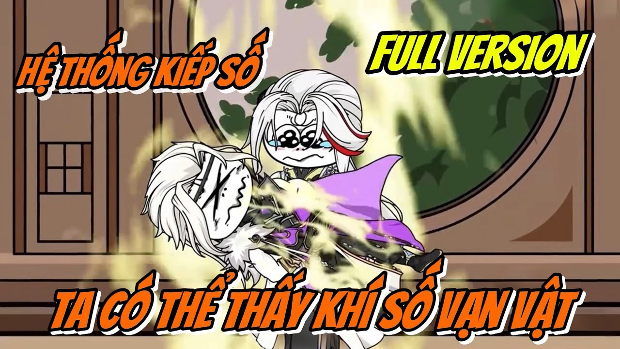 [Full Version] Hệ Thống Kiếp Số , Ta Có Thể Thấy Khí Số Vạn Vật | • Vuongsub