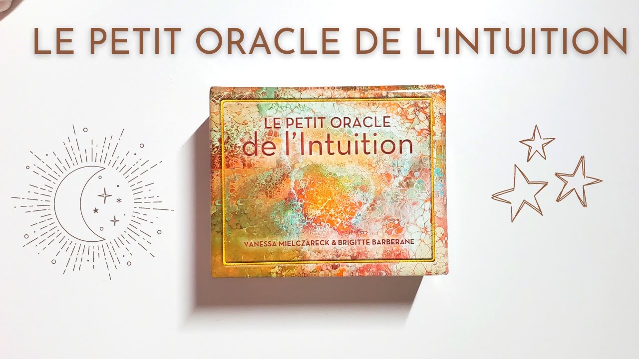 LE PETIT ORACLE DE L'INTUITION - Présentation complète + tirage