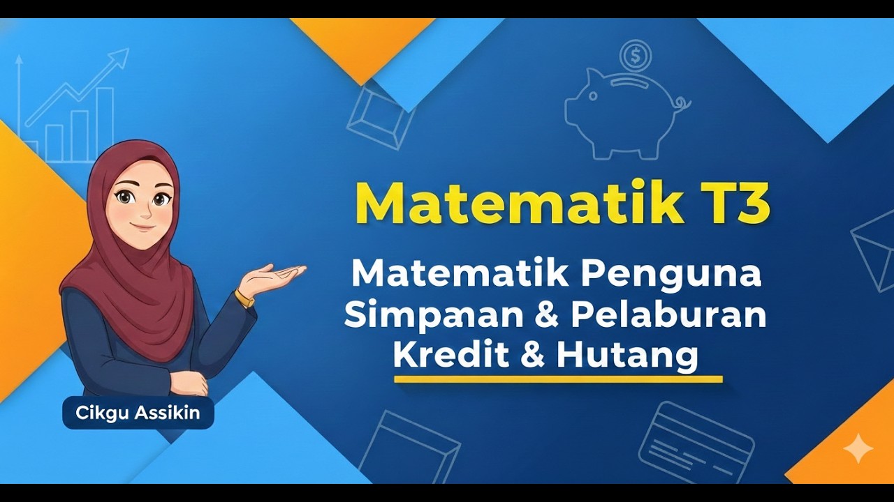 Matematik T3 | Matematik Pengguna - Simpanan & Pelaburan, Kredit & Hutangbersama Cikgu Assikin