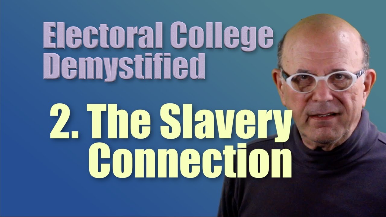 Electoral College Pt 2: The Slavery Connection