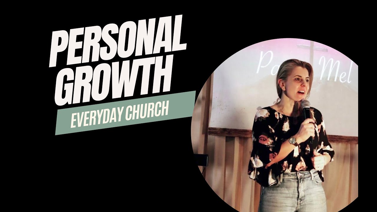 Personal Growth l Pastor Mel | Everyday Church