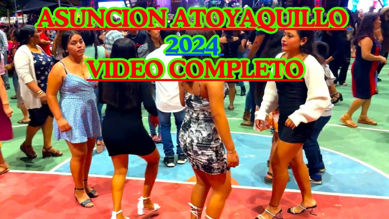 Asuncion Atoyaquillo Baile de Fiesta Patronal 2024 Ameniza Los Cadetes de Linares Video Completo