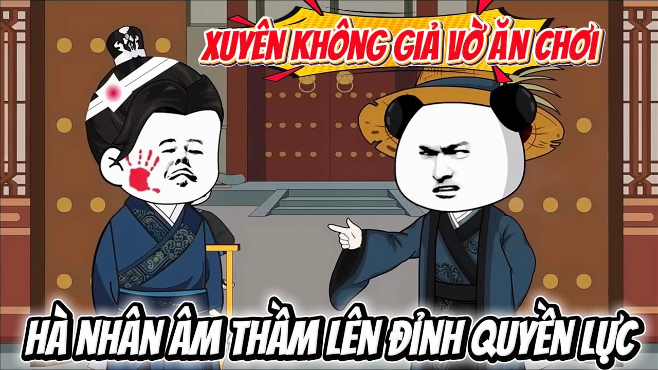 Xuyên Không Giả Vờ Ăn Chơi, Hà Nhân Âm Thầm Lên Đỉnh Quyền Lực | Hà Nhân Sub