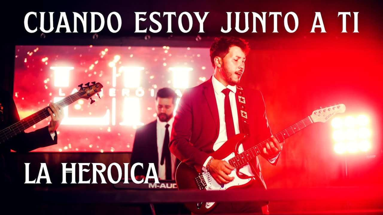 La Heroica - Cuando Estoy Junto a Ti  (Video Oficial)
