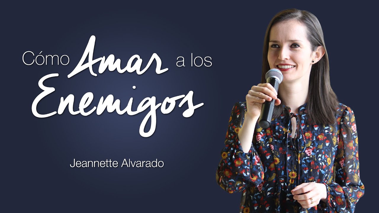 Jeannette Alvarado - Cómo Amar a los Enemigos