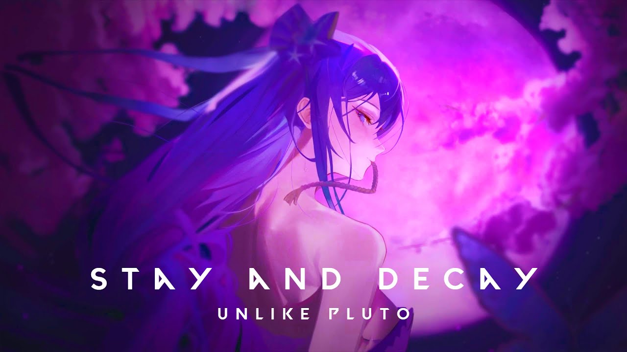 𝘜𝘯𝘭𝘪𝘬𝘦 𝘗𝘭𝘶𝘵𝘰 - 𝘚𝘵𝘢𝘺 𝘢𝘯𝘥 𝘋𝘦𝘤𝘢𝘺 [𝘴𝘭𝘰𝘸𝘦𝘥 + 𝘳𝘦𝘷𝘦𝘳𝘣]