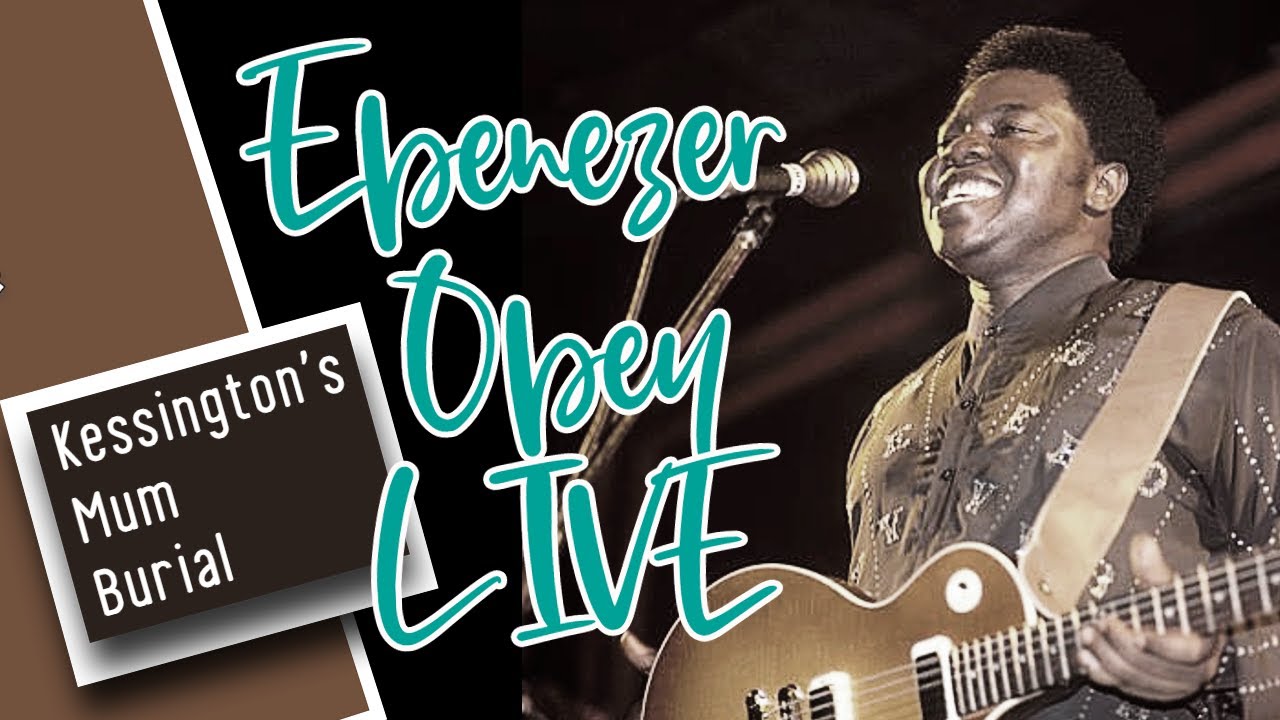 Ebenezer Obey Live at Kessington's Mum Burial