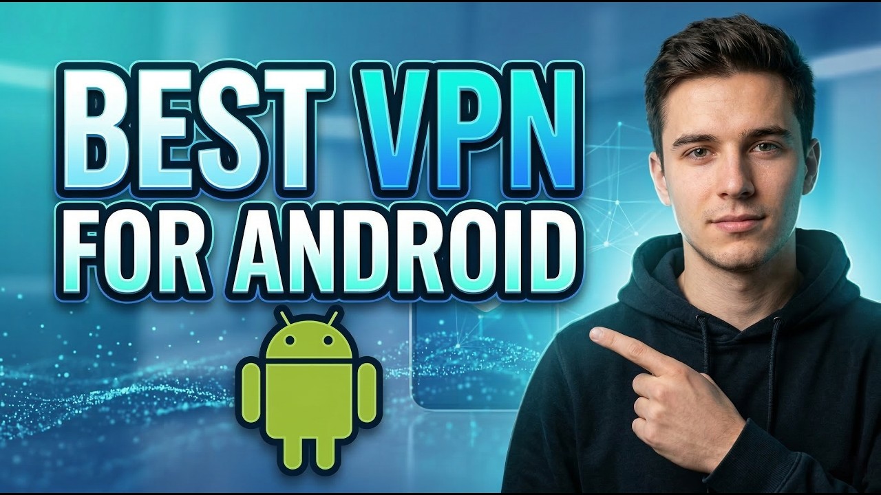 Best VPN for Android | Top Fast & Private Android VPNs