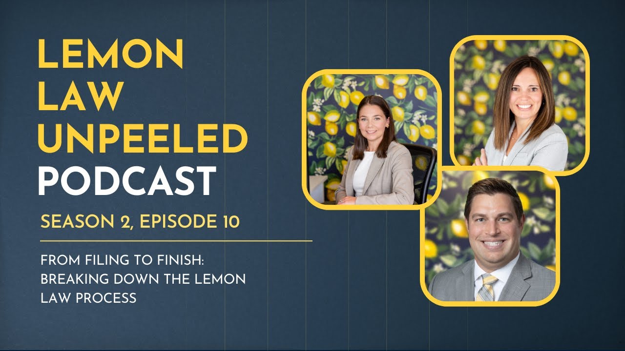 Lemon Law Unpeeled Podcast - Season 2, Ep. 10 - Breaking Down the Lemon Law Process