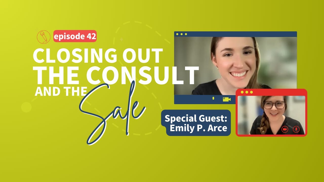 How to Close Out and Sell the Perfect Aesthetic Consultation | Episode 42