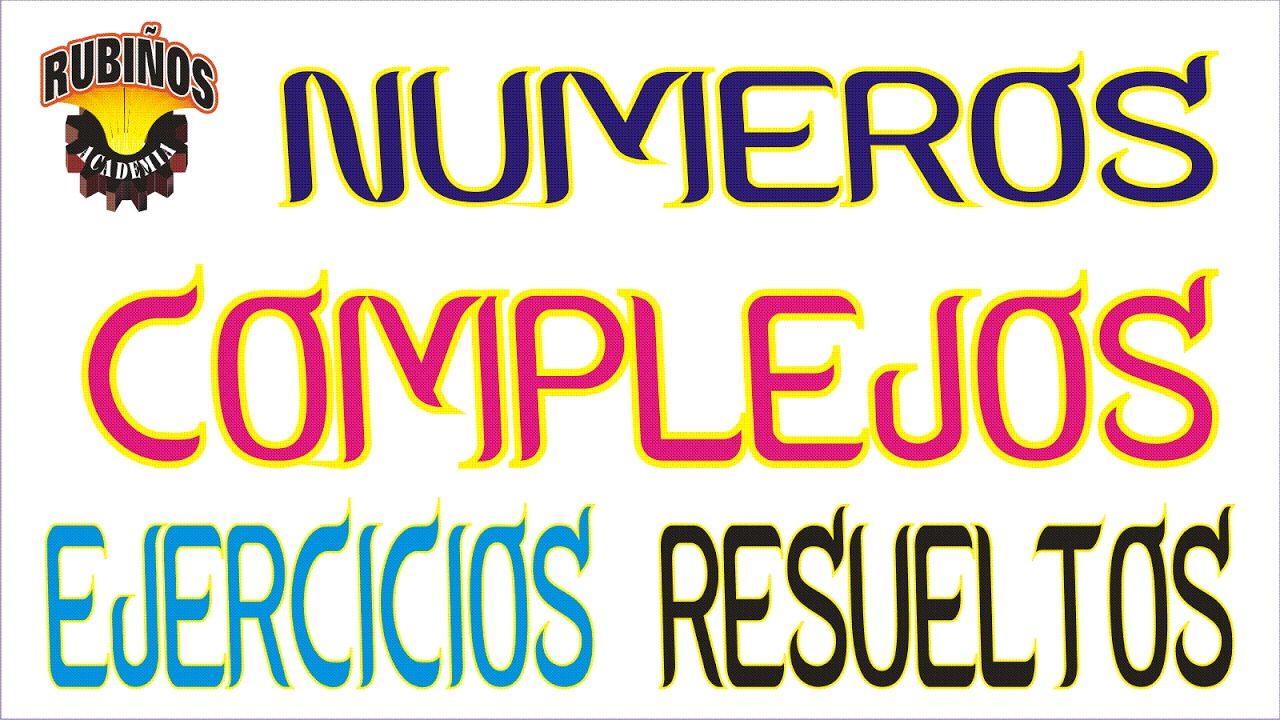 n&uacute;meros complejos - full ejercicios resueltos de &aacute;lgebra rubi&ntilde;os
