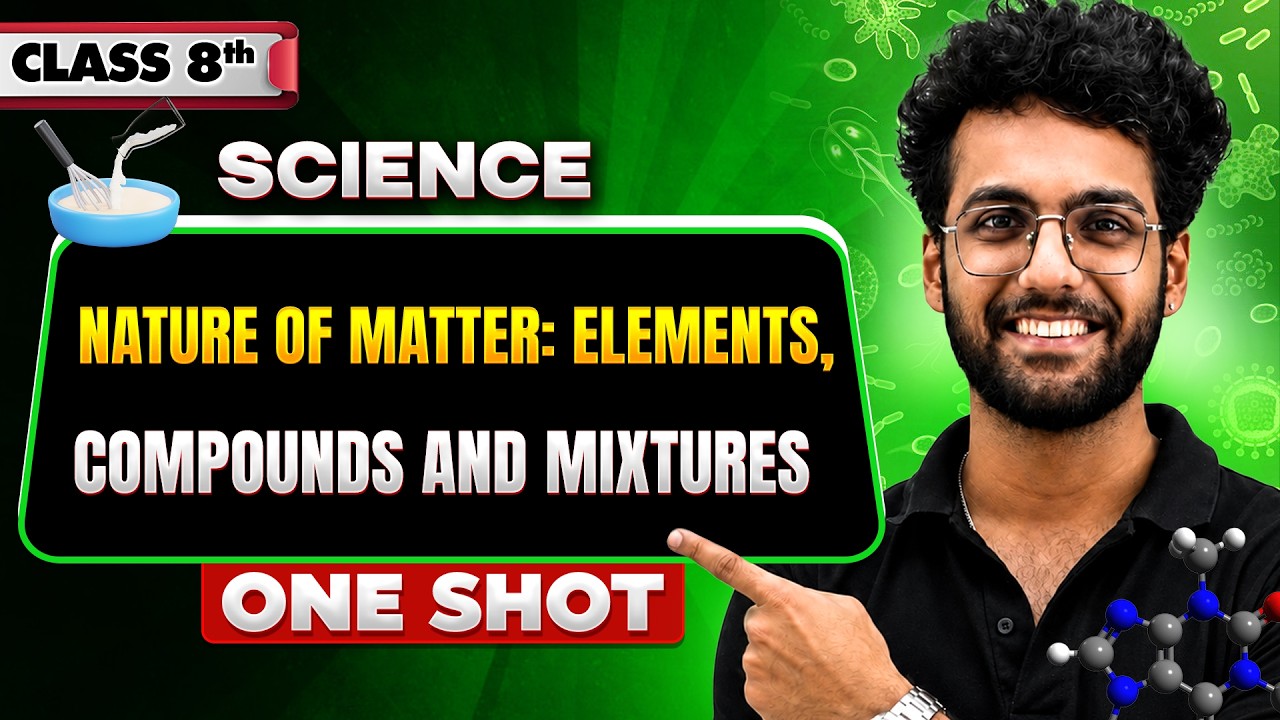 Nature of Matter: Elements, Compounds and Mixtures | Science | One Shot Revision | Class 8th