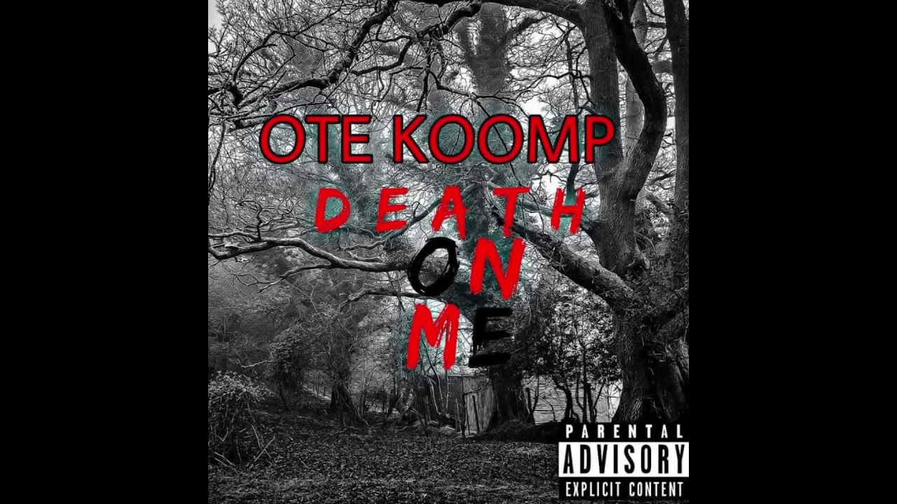 OTE Koomp- Death On Me(Freestyle)