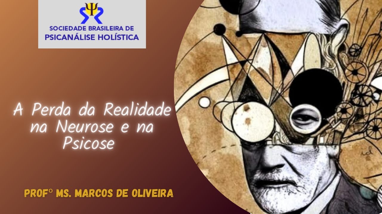 A Perda da Realidade na NEUROSE e na PSICOSE