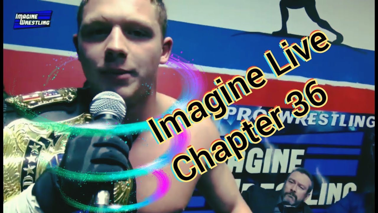 Imagine Live Chapter 36 Free Wrestling show
