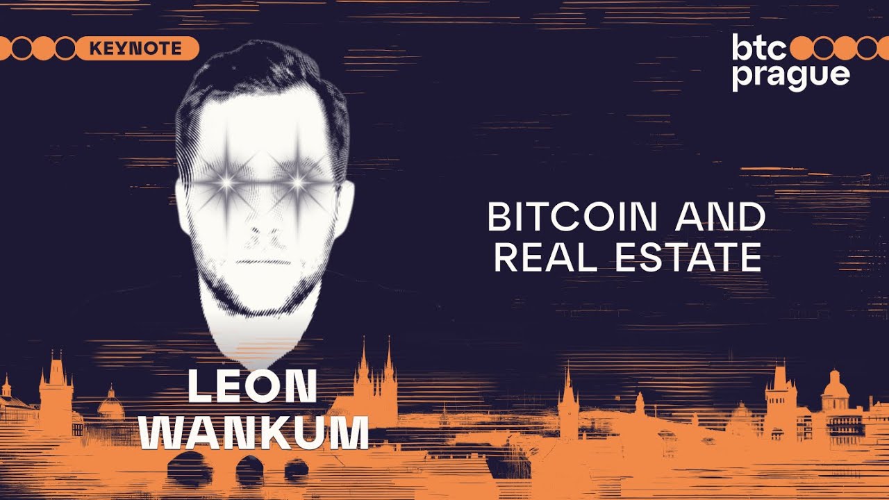 Leon Wankum — Bitcoin and Real Estate (BTC Prague 2024 Keynote)
