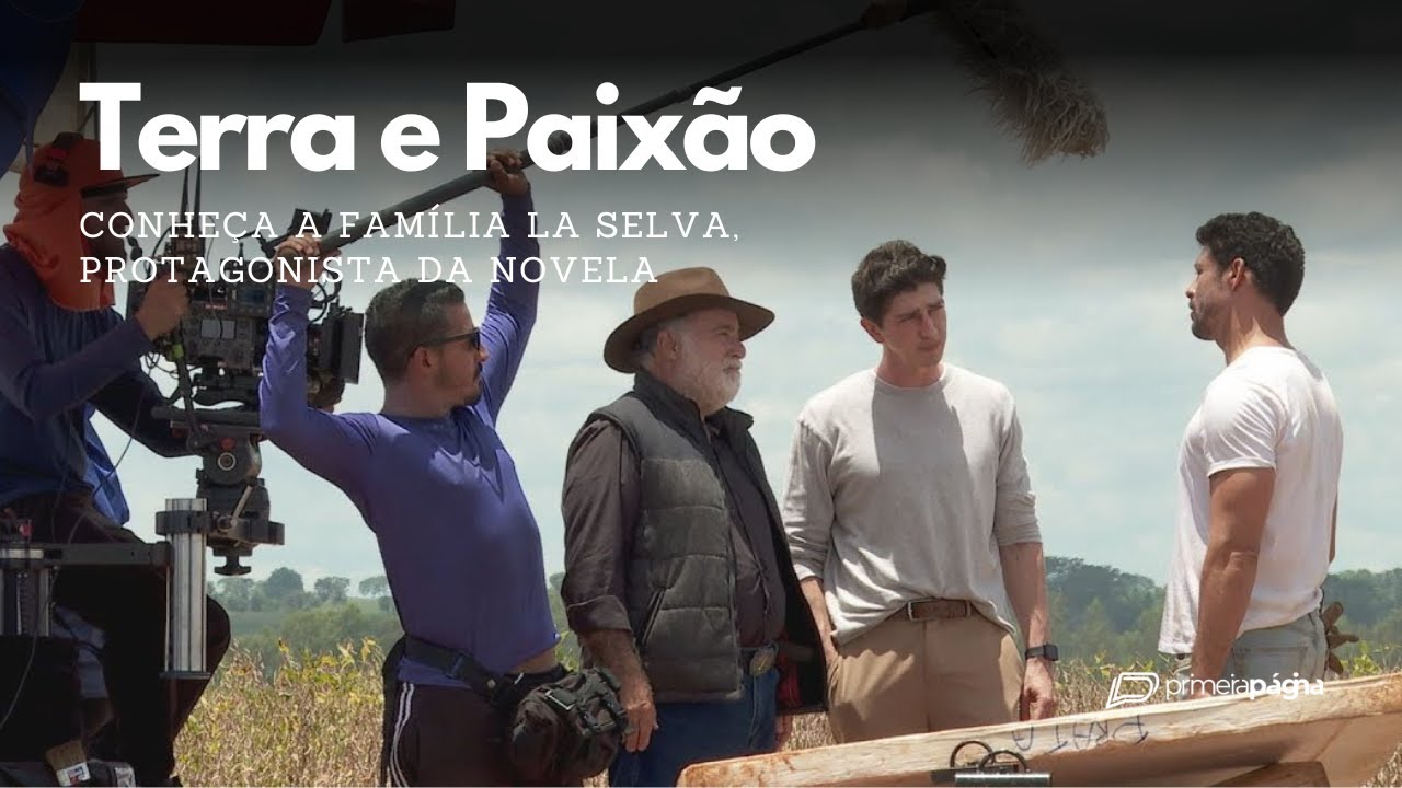 Terra e Paixão: conheça a família La Selva, protagonista da novela 🎬🍃