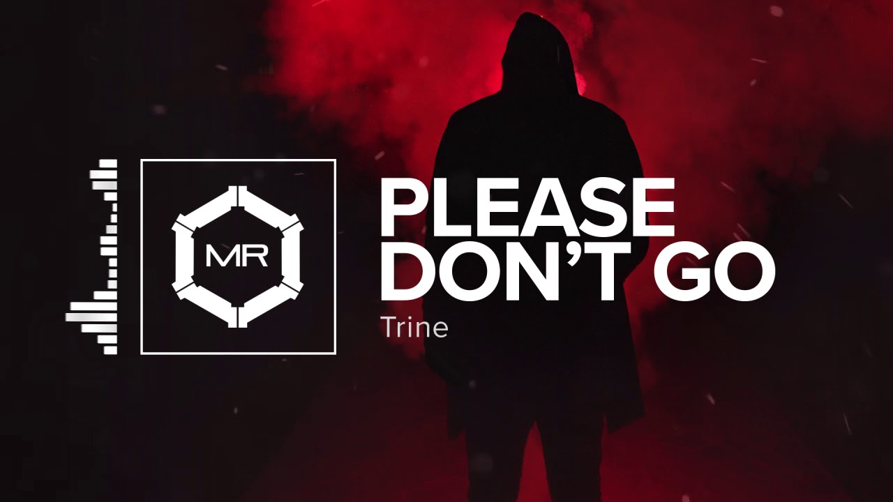 TrineATX - Please Don't Go [HD]