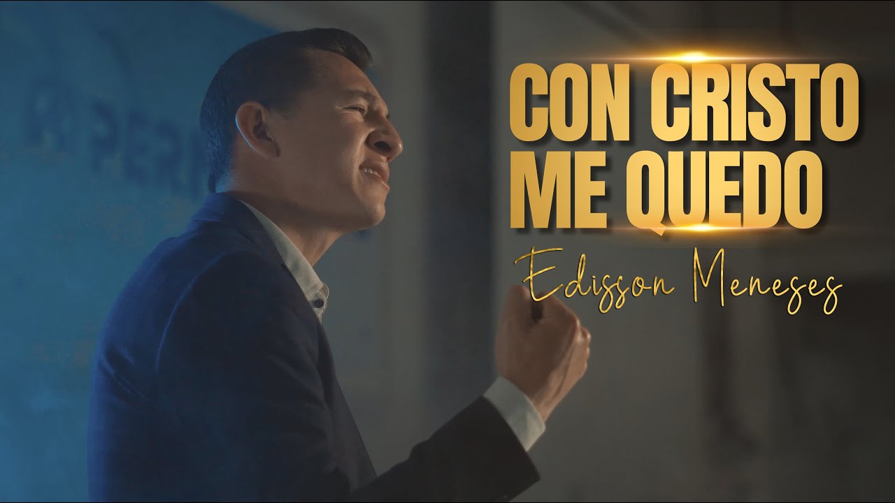 Edisson Meneses - CON CRISTO ME QUEDO (Video oficial) M&Uacute;SICA CRISTIANA 2024 - M&uacute;sica cristiana nueva