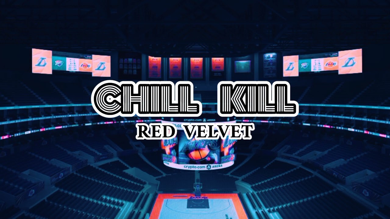 Chill Kill - RED VELVET (but you're in an empty arena)