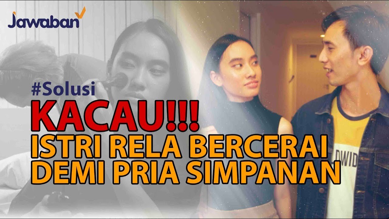 Kisah Nyata Demi Pria Simpanan, Istri Minta Cerai | 