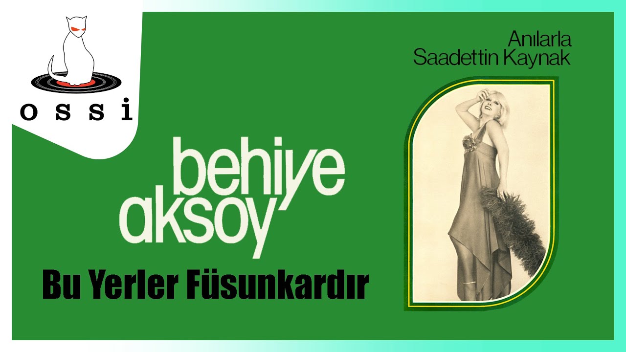 Behiye Aksoy - Bu Yerler Füsunkardır
