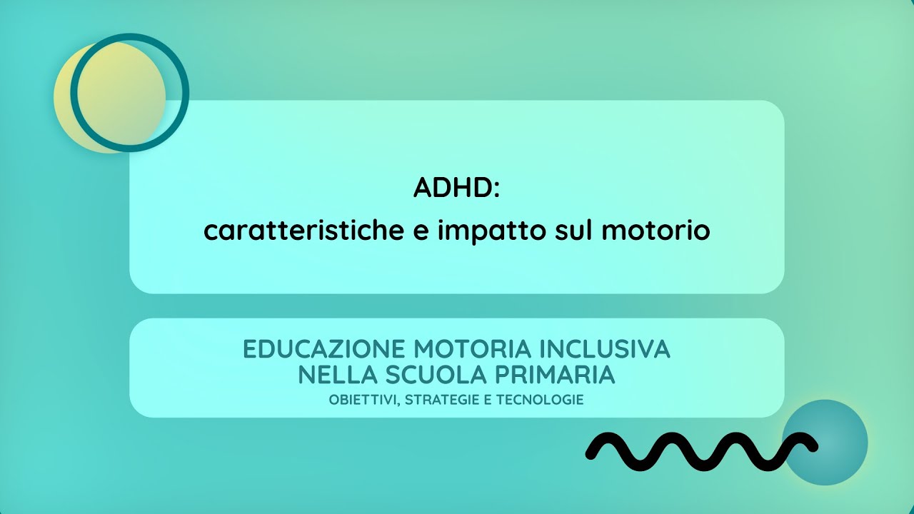 ADHD: caratteristiche e impatto sul motorio (Francesco Panzeri)