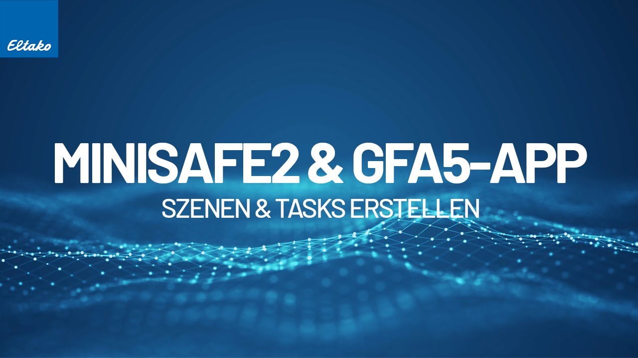 MiniSafe2 - Szenen und Tasks erstellen per GFA5-App