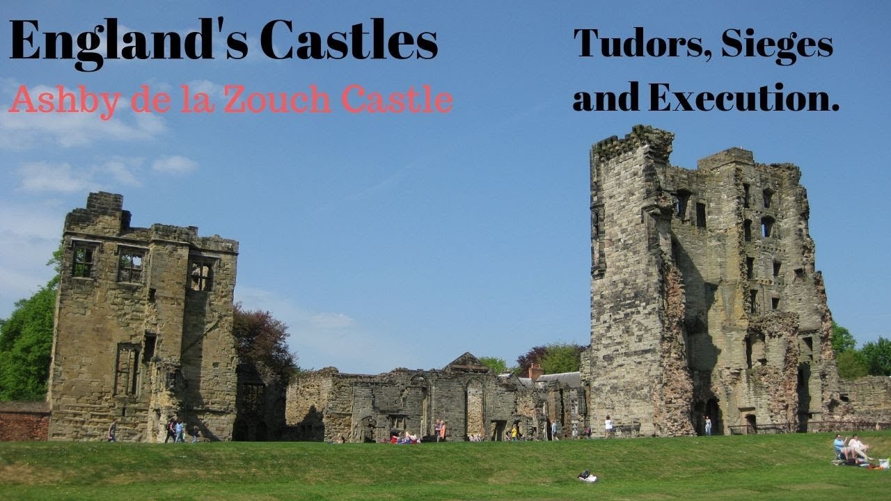 Ashby de la Zouch Castle - Tudors, Sieges and Execution.