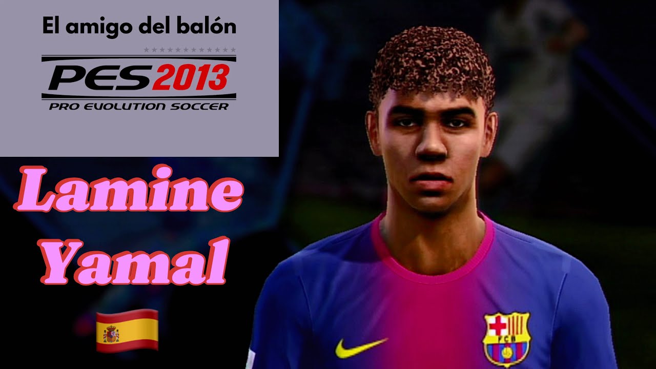 Lamine Yamal PES2013 Face + Stats 24-25 (Barcelona / España) 🇪🇸