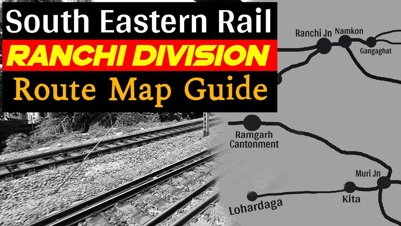 Ranchi Division Route Map Guide of South Eastern Railway Zone