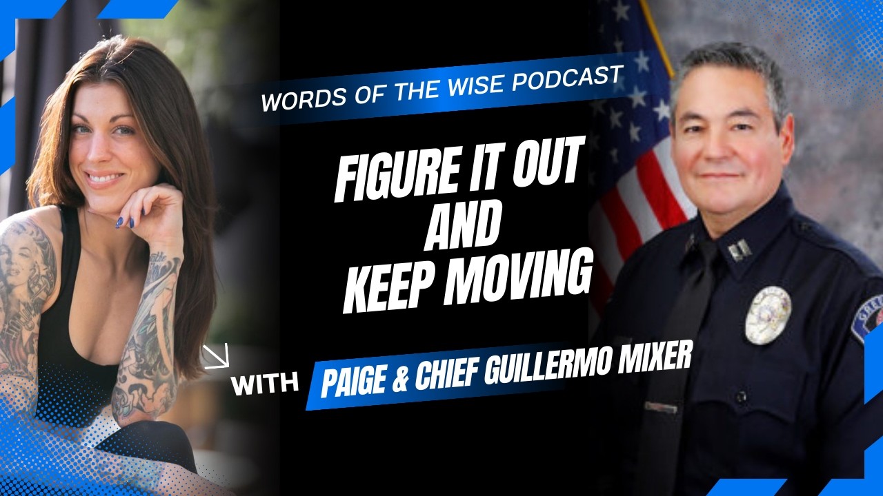 Words of the Wise Podcast: Chief Guillermo Mixer — Figure It Out and Keep Moving